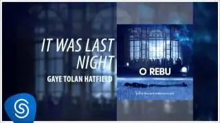 Gaye Tolan Hatfield - It Was Last Night (O Rebu - Trilha Sonora Internacional) [&Aacute;udio Oficial]