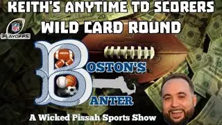 Boston&rsquo;s Banter - Keith&rsquo;s Anytime Td Scorers Playoff Payoffs #fanduel  #nfl #bostonsbanter  #podcast