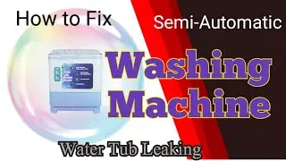 How to Repair semi automatic Washing Machine water tub leaking