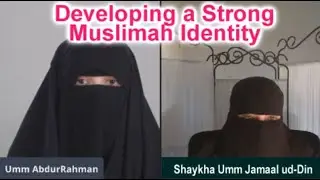 Developing a Strong Muslimah Identity | Shaykha Umm Jamaal ud-Din