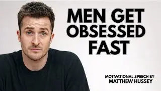 Why Men Become Emotionally Obsessed So Easily | Matthew Hussey