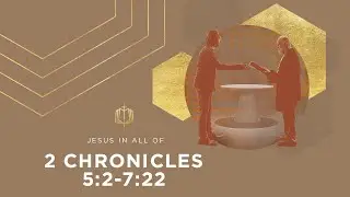 2 Chronicles 5:2-7:22 | God's Presence Returns | Bible Study