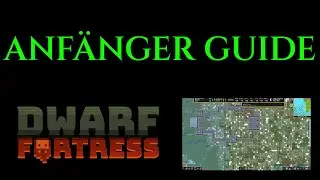 ANF&Auml;NGER GUIDE Komplettes DWARF FORTRESS Beginner Tutorial