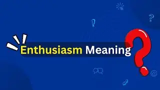 Enthusiasm Meaning