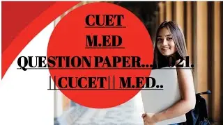 CUET M.ED QUESTION PAPER....2021.||CUCET|| M.ED..
