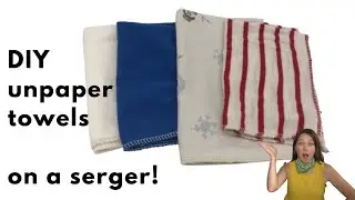 How to sew unpaper towels on serger. Beginner & eco-friendly serger project!