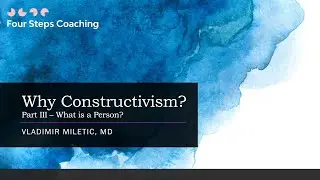 Why Constructivism? #3  - The Person in Constructivist Psychology