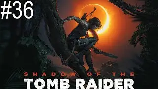 Droga krzyżowa #36 (Shadow of the Tomb Raider)