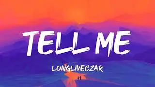 LongLiveCzar - Tell Me (Lyrics)