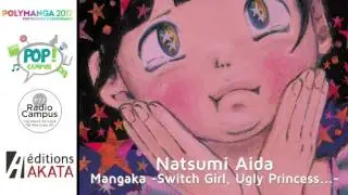 POP! Campus - Polymanga 2017 - Natsumi Aida - Mangaka, Switch Girl Ugly Princess...