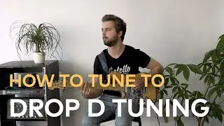 How to Tune Your Guitar to Drop D Tuning