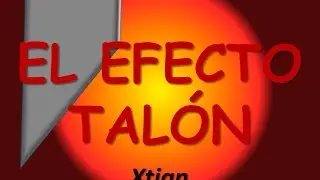 EL EFECTO TALÓN / ANÓDICO - Xtian