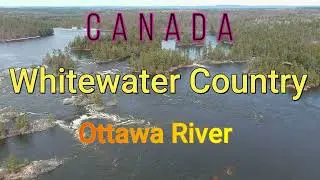 CANADA - Whitewater Rafting and Kayaking on the Ottawa River. Spectacular aerial photography.