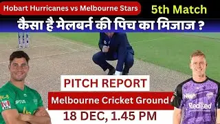 Melbourne Stars vs Hobart Pitch Report: Melbourne Ground Pitch Report / Melbourne Pitch Report