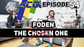 ACG Episode 54: Phil Foden Is The Future + Newcastle Takeover Talk