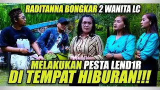 RADITANNA BONGKAR 2 WANITA LC MELAKUKAN PESTA LEND1R DI TEMPAT HIBURAN