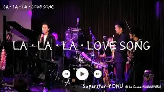 【Superstar YONU】LIVE@La Donna 原宿 LA・LA・LA・LOVE  SONG