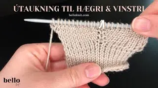 &Uacute;TAUKNING TIL H&AElig;GRI&VINSTRI - PRJ&Oacute;N - BELLO KNIT