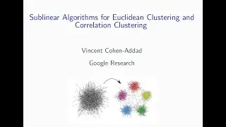 Vincent Cohen-Addad - Google Research - Sublinear time algorithms...