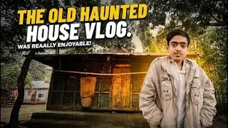 The Old Haunted House Vlog Was Really Enjoyable.