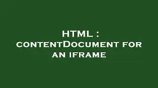 HTML : contentDocument for an iframe