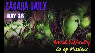 Day 36 - BRUTAL DIFFICULTY - SC2:Co-Op Missions - Zagara Daily. (No Commentary.)