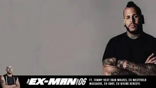 Ex-Man Podcast Ep. 06   Tommy Vext (Bad Wolves, ex-Westfield Massacre, ex-Divine Heresy, ex-Snot)