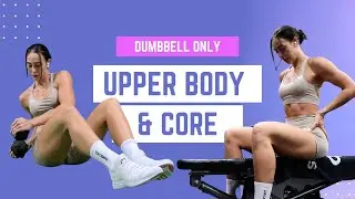 UPPER BODY & CORE WORKOUT (Dumbbell only) | Dannibelle