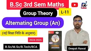 GroupTheory|L-11|Alternating Group An |Permutation Group |Algebra |Even Permutation |B.Sc maths |M..