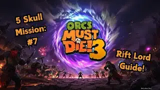 Orcs Must Die 3 - Mission 7: Close Quarters - Rift Lord 5 Skull Guide NO COMMENTARY