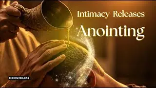 INTIMACY RELEASES ANOINTING