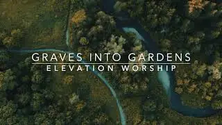 Graves into Gardens [Key: B] - Lyrics & Chords