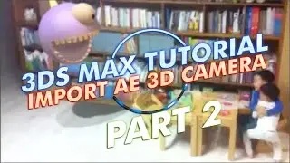 How to import AE 3D camera to 3DS Max Part 2