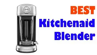 TOP 5: Best Kitchenaid Blenders 2020