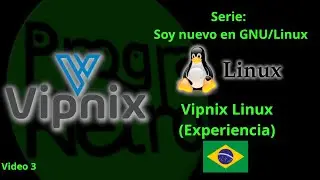 Soy nuevo en GNU/Linux - Experiencia con Vipnix Linux