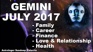 Gemini July 2017 Horoscope, Family, Career, Finance, Love, Relationship, Health