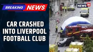 Car Crashes Into Crowd At Liverpool FC Victory Parade in England, 47 Injured | News18 Breaking News