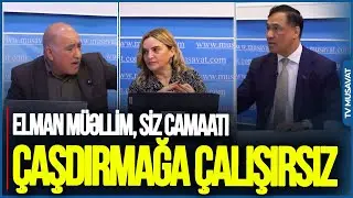 Pənah bəy,  icazə verin DANIŞIM: Elman müəllim, camaatı ÇAŞDIRMAĞA ÇALIŞIRSIZ - DEBATDA GƏRGİN ANLAR