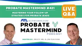 All The Leads Probate Mastermind #421