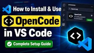 How to Install & Use OpenCode in VS Code (Complete Setup Guide)