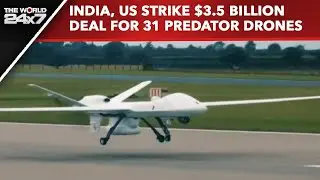 India US Drone Deal | India-US Strike $3.5 Billion Deal For 31 Predator Drones