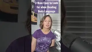 3 Main Cues to look for when Reading Body Language