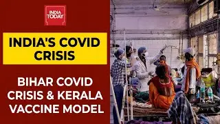 India's Covid Crisis: Hospital Apathy Continues; Bihar Covid Crisis; Kerala Vaccine Model & More