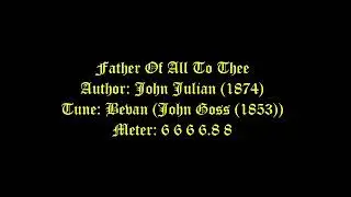 Father Of All To Thee Lyrics (Bevan) # General Hymns