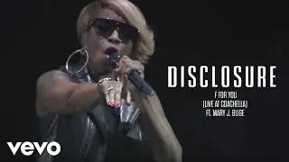 Disclosure - F For You (Live At Coachella) ft. Mary J. Blige