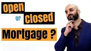 Closed or open mortgage: Which one is right for you? (so you can save money)