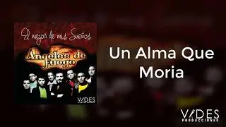 Ángeles de Fuego -  Un Alma Que Moria