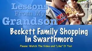 Lessons From My Grandson - Beckett and Family Shopping In Swarthmore
