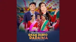 Gham Dubyo Dadaima (feat. Devi Gharti Magar)