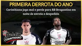 Primeira derrota do ano em noite de estreia e despedida / Boletim Corinthiano - Primeira Edição